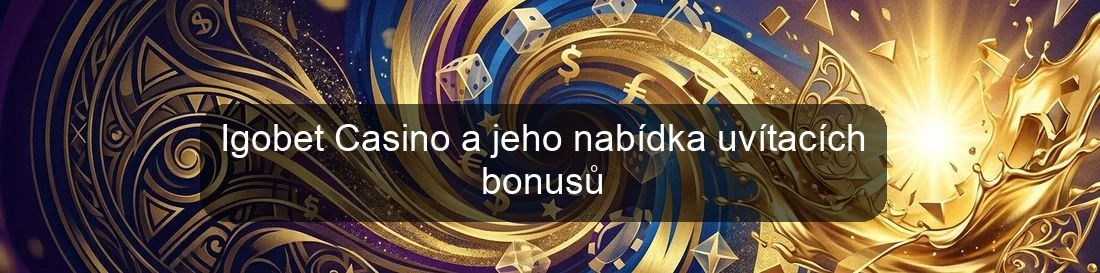 Igobet Casino a jeho nabídka uvítacích bonusů Igobet Casino a jeho nabídka uvítacích bonusů