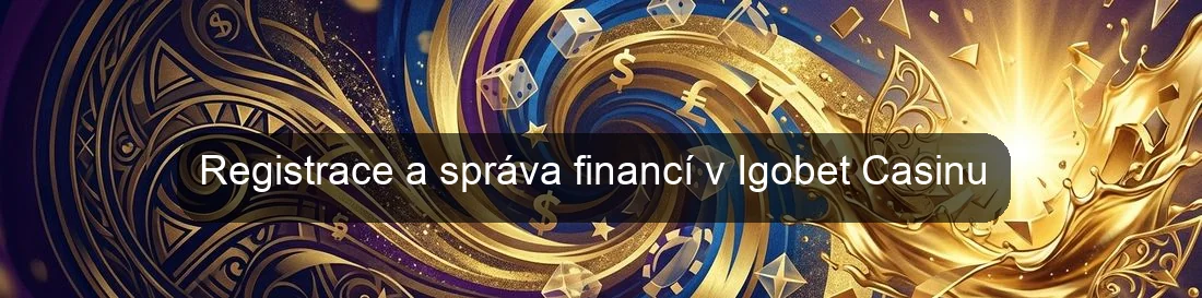 Registrace a správa financí v Igobet Casinu Registrace a správa financí v Igobet Casinu